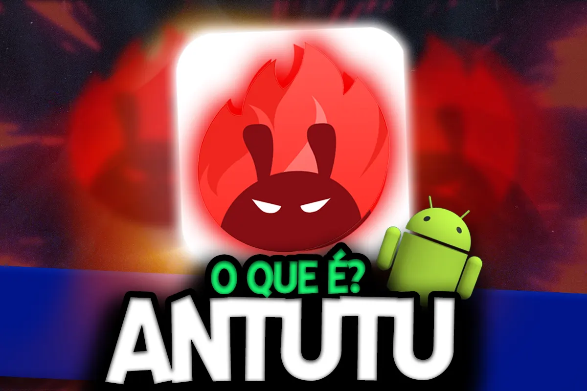 O que é o Antutu? Tudo o que você precisa saber antes de comprar seu celular