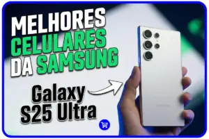 Melhores celulares Samsung em 2026 exibindo Galaxy s25 Ultra como o melhor samsung para comprar em 2026