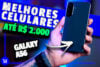 Melhores celulares até R$2.000 comparativo modelos Samsung Galaxy Poco Motorola 2025